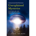 Unexplained Mysteries: Amazing Unsolved World Phenomenon (Mind-boggling and Unsolved Mysteries through History) - Paperback