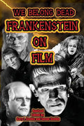 We Belong Dead: Frankenstein on Film - Paperback