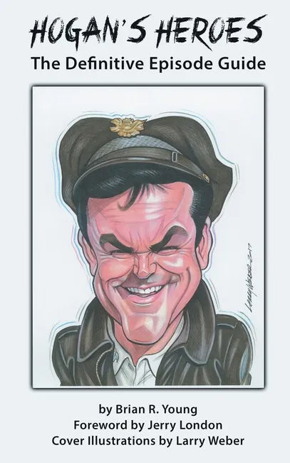 Hogan's Heroes (hardback): The Definitive Episode Guide - Hardcover