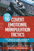Top 16 Covert Emotional Manipulation Tactics: 12 Ways to Take Control in Personal Relationships - Paperback