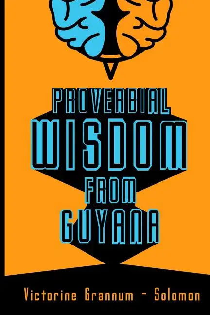Proverbial Wisdom From Guyana - Paperback