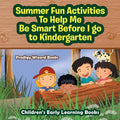 Summer Fun Activities to Help Me Be Smart Before I Go to Kindergarten - Children's Early Learning Books - Paperback
