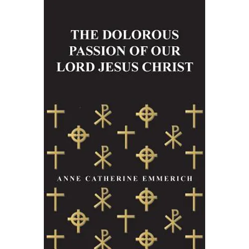The Dolorous Passion of Our Lord Jesus Christ - Paperback