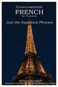 Conversational French for Travelers: Just the Important Phrases - Paperback