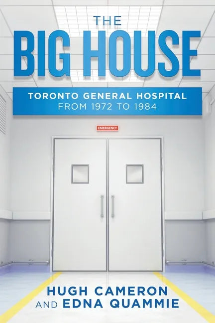 The Big House: Toronto General Hospital from 1972 to 1984 - Paperback