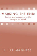 Marking the End: Sense and Absence in the Gospel of Mark - Paperback