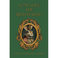 Long Live the Bunny King - Paperback