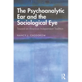 The Psychoanalytic Ear and the Sociological Eye: Toward an American Independent Tradition - Paperback