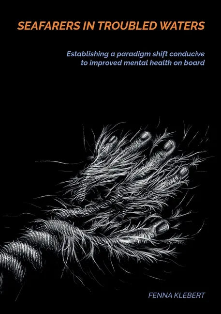 Seafarers in troubled waters: Establishing a paradigm shift conducive to improved mental health on board - Paperback