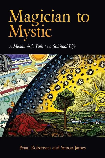Magician to Mystic: A Mediumistic Path to a Spiritual Life - Paperback