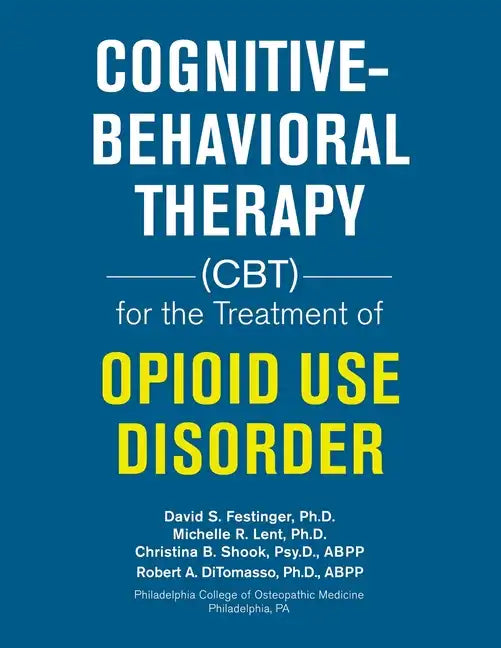Cognitive-Behavioral Therapy (Cbt) for the Treatment of Opioid Use Disorder - Paperback