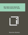 Records And Maps Of The Old Santa Fe Trail - Paperback