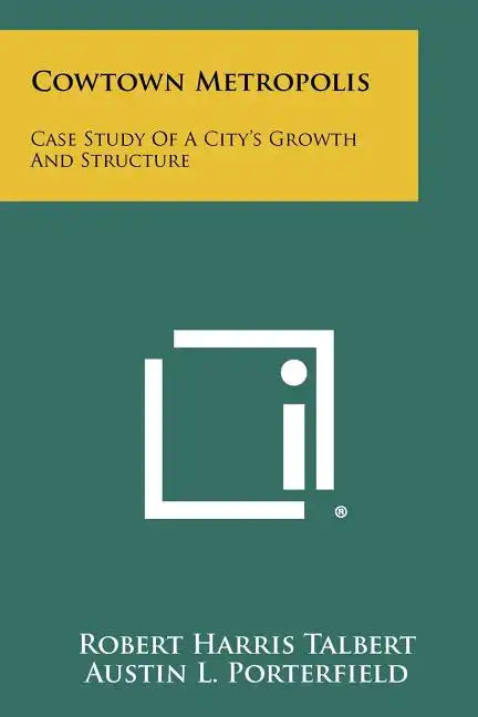 Cowtown Metropolis: Case Study of a City's Growth and Structure - Paperback