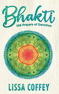 Bhakti: 108 Prayers of Devotion - Paperback