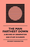 The Man Farthest Down - A Record of Observation and Study in Europe - Paperback