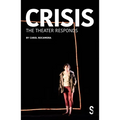 Crisis: The Theatre Responds - Hardcover