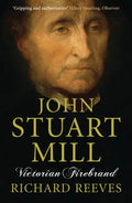 John Stuart Mill: Victorian Firebrand - Paperback
