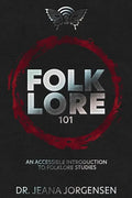 Folklore 101: An Accessible Introduction to Folklore Studies - Paperback