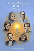 Catholic Missionary Heroes - Volume 1 - Paperback
