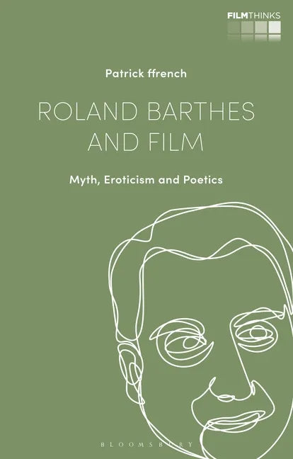 Roland Barthes and Film: Myth, Eroticism and Poetics - Paperback