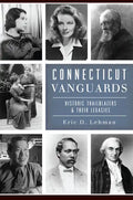 Connecticut Vanguards: Historic Trailblazers & Their Legacies - Paperback