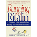 Running on Ritalin: A Physician Reflects on Children, Society, and Performance in a Pill - Paperback