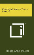 Cheer Up! Better Times Ahead! - Hardcover