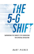 The 5-G Shift: Empowering the Church's Five Generations for Spiritual Revolution - Paperback