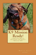 K9 Mission Ready!: A Workbook for Training the Scent Specific K9 - Paperback