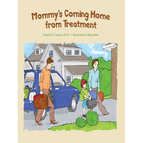 Mommy's Coming Home from Treatment - Paperback