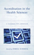 Accreditation in the Health Sciences: A Handbook for Librarians - Paperback