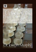 The Unbelievable Power of Suggestion - Hardcover