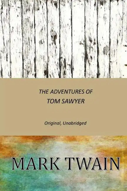 The Adventures of Tom Sawyer: Original, Unabridged - Paperback