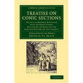Treatise on Conic Sections: Edited in Modern Notation with Introductions, Including an Essay on the Earlier History of the Subject - Paperback