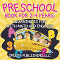 Preschool Book For 2-4 Years: Learning is Fun with Math and English - Paperback