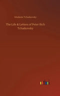 The Life & Letters of Peter Ilich Tchaikovsky - Hardcover