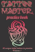 Tattoo Master Practice Book - Drawing Album: Learn How to Draw Faster and Easier - Paperback
