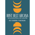 Rust Belt Arcana: Tarot and Natural History in the Exurban Wilds - Paperback