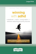 Winning with ADHD: A Playbook for Teens and Young Adults with Attention Deficit/Hyperactivity Disorder (16pt Large Print Edition) - Paperback