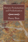 Historic Protestantism and Predestination - Paperback