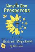 How to Bee Prosperous: A 31-day devotional - Paperback