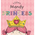 Today Mandy Will Be a Princess - Hardcover