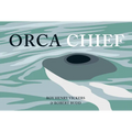 Orca Chief - Hardcover