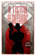 A Fistful of Nothing: A Dieselpunk Noir Novel - Paperback