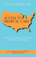 Access to Medical Care: Common Sense for Doctors, Patients, and the Public - Paperback