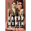 Hardy Women: Mother, Sisters, Wives, Muses - Hardcover