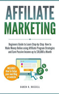 Affiliate Marketing: Beginners Guide to Learn Step-by-Step How to Make Money Online using Affiliate Program Strategies and Earn Passive Inc - Paperback