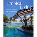 Tropical Living: Dream Houses in Punta Cana - Hardcover