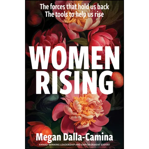 Women Rising: The Forces That Hold Us Back. the Tools to Help Us Rise - Paperback