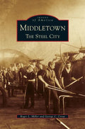 Middletown: The Steel City - Hardcover
